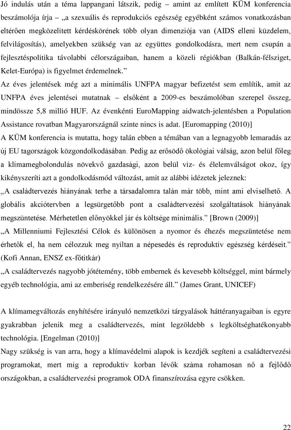 a közeli régiókban (Balkán-félsziget, Kelet-Európa) is figyelmet érdemelnek.