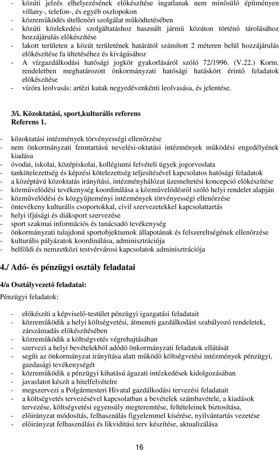 ültetéséhez és kivágásához - A vízgazdálkodási hatósági jogkör gyakorlásáról szóló 72/1996. (V.22.) Korm.