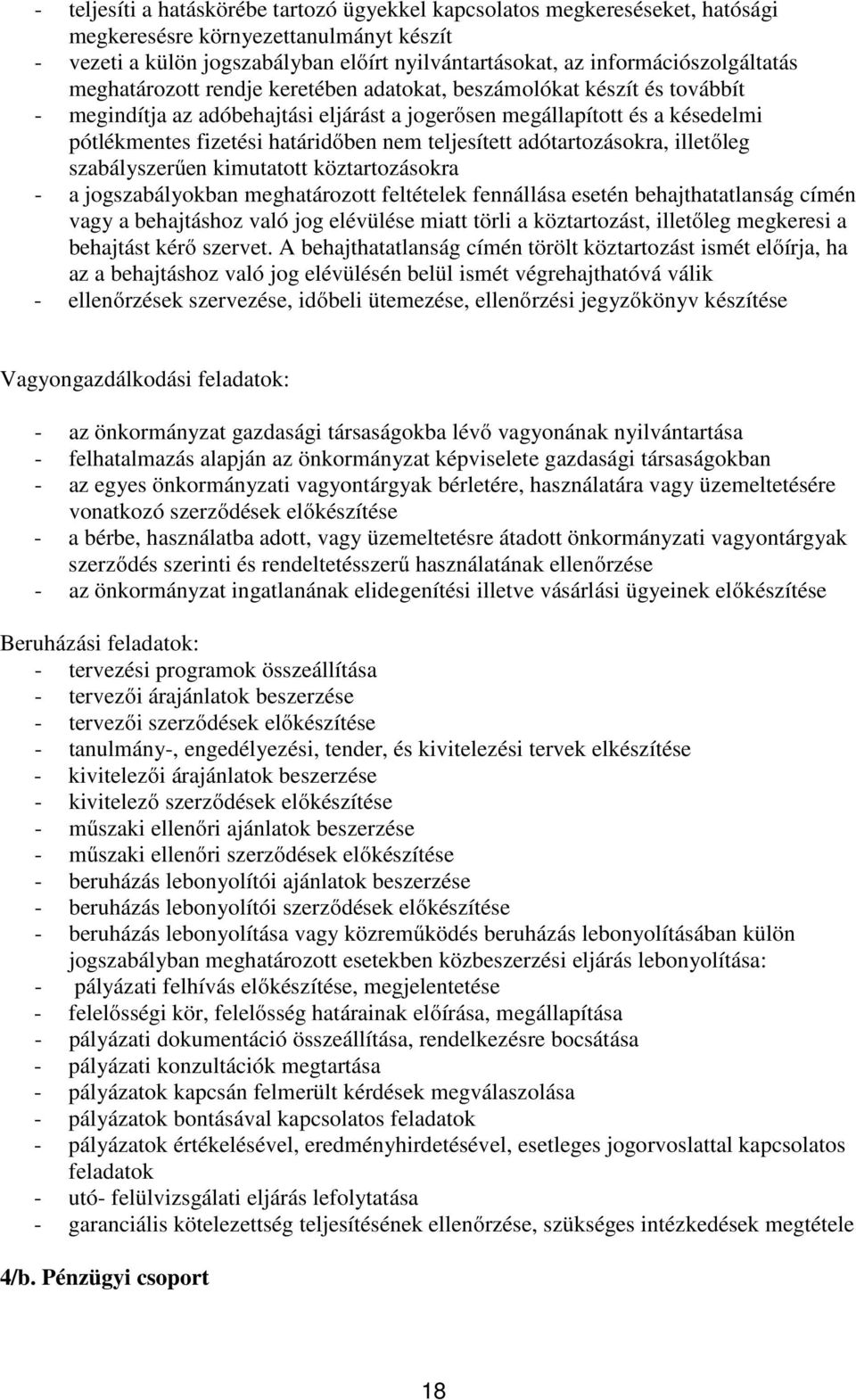 határidőben nem teljesített adótartozásokra, illetőleg szabályszerűen kimutatott köztartozásokra - a jogszabályokban meghatározott feltételek fennállása esetén behajthatatlanság címén vagy a