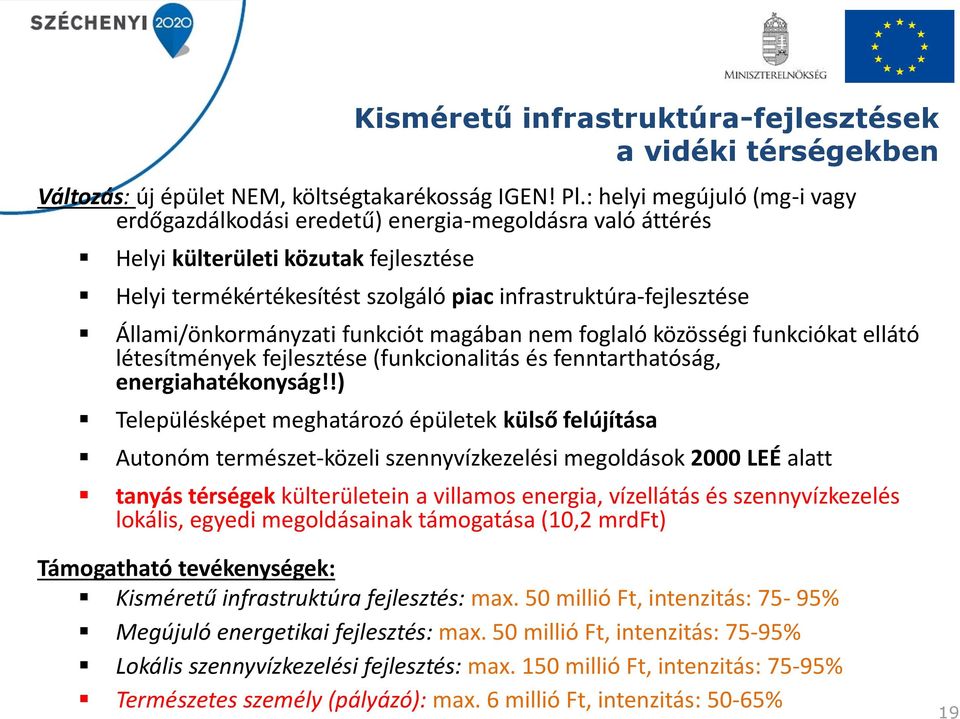 Állami/önkormányzati funkciót magában nem foglaló közösségi funkciókat ellátó létesítmények fejlesztése (funkcionalitás és fenntarthatóság, energiahatékonyság!