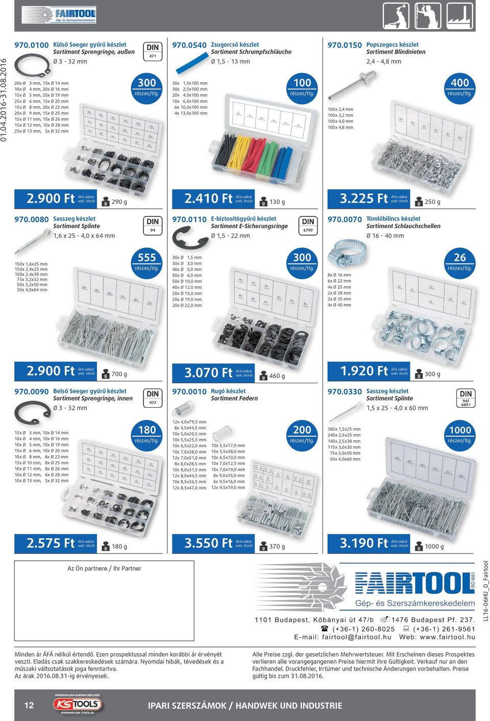 0540 30x 1,5x0 mm 30x 2,5x0 mm 20x 4,0x0 mm x 6,0x0 mm 6x,0x0 mm 4x 13,0x0 mm Zsugorcső készlet Sortiment Schrumpfschläuche Ø 1,5-13 mm 0 970.