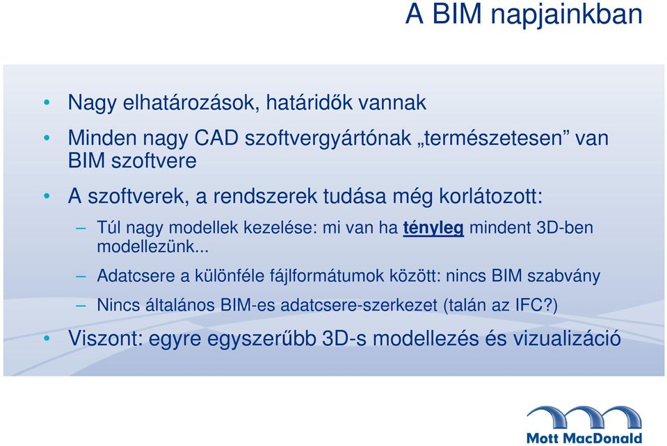 tényleg mindent 3D-ben modellezünk.