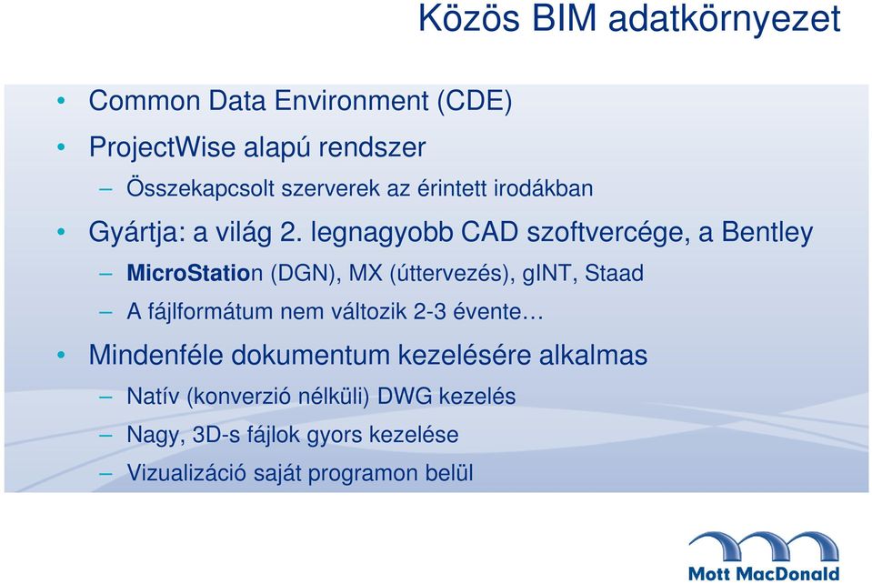 legnagyobb CAD szoftvercége, a Bentley MicroStation (DGN), MX (úttervezés), gint, Staad A fájlformátum