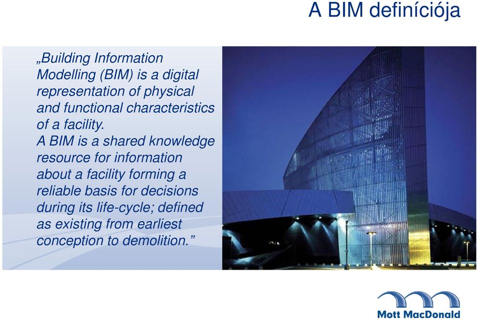 A BIM is a shared knowledge resource for information about a facility forming a