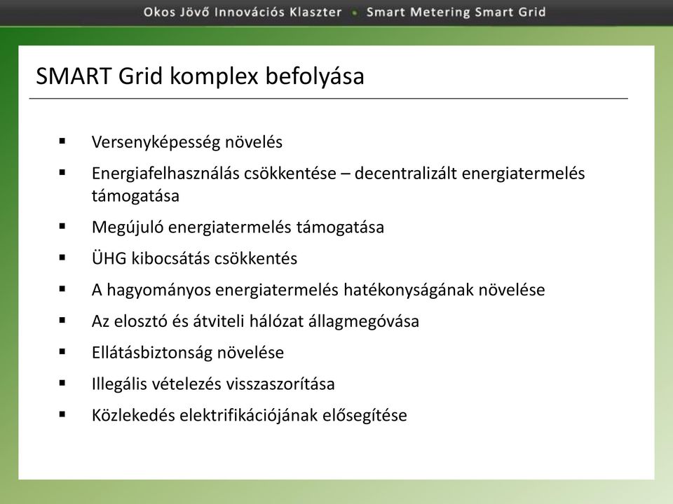 csökkentés A hagyományos energiatermelés hatékonyságának növelése Az elosztó és átviteli hálózat