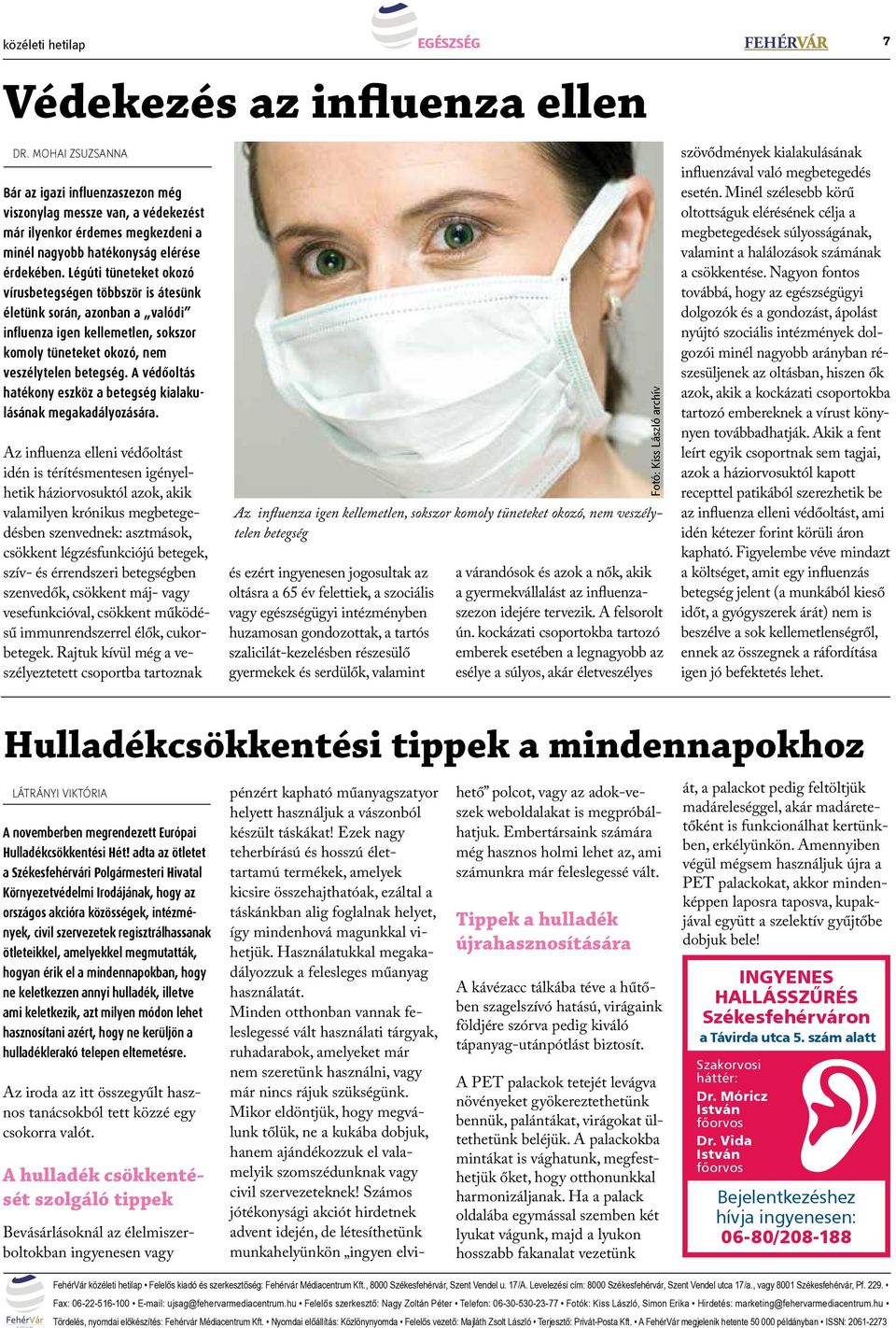 Légúti tüneteket okozó vírusbetegségen többször is átesünk életünk során, azonban a valódi influenza igen kellemetlen, sokszor komoly tüneteket okozó, nem veszélytelen betegség.