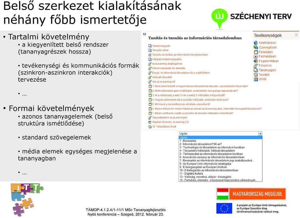 formák (szinkron-aszinkron interakciók) tervezése Formai követelmények azonos