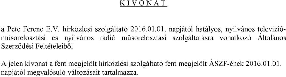 műsorelosztási szolgáltatásra vonatkozó Általános Szerződési Feltételeiből A jelen