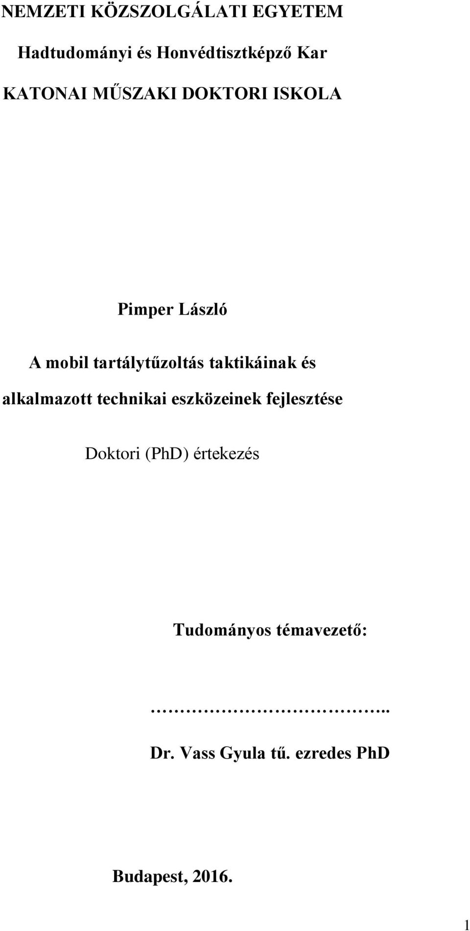 taktikáinak és alkalmazott technikai eszközeinek fejlesztése Doktori