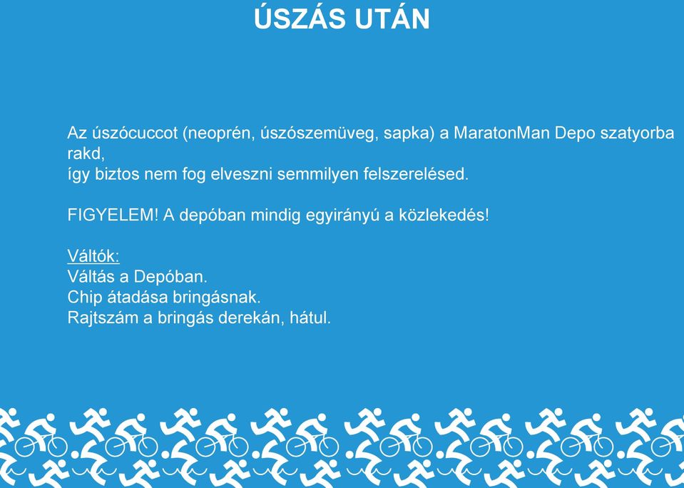 felszerelésed. FIGYELEM! A depóban mindig egyirányú a közlekedés!