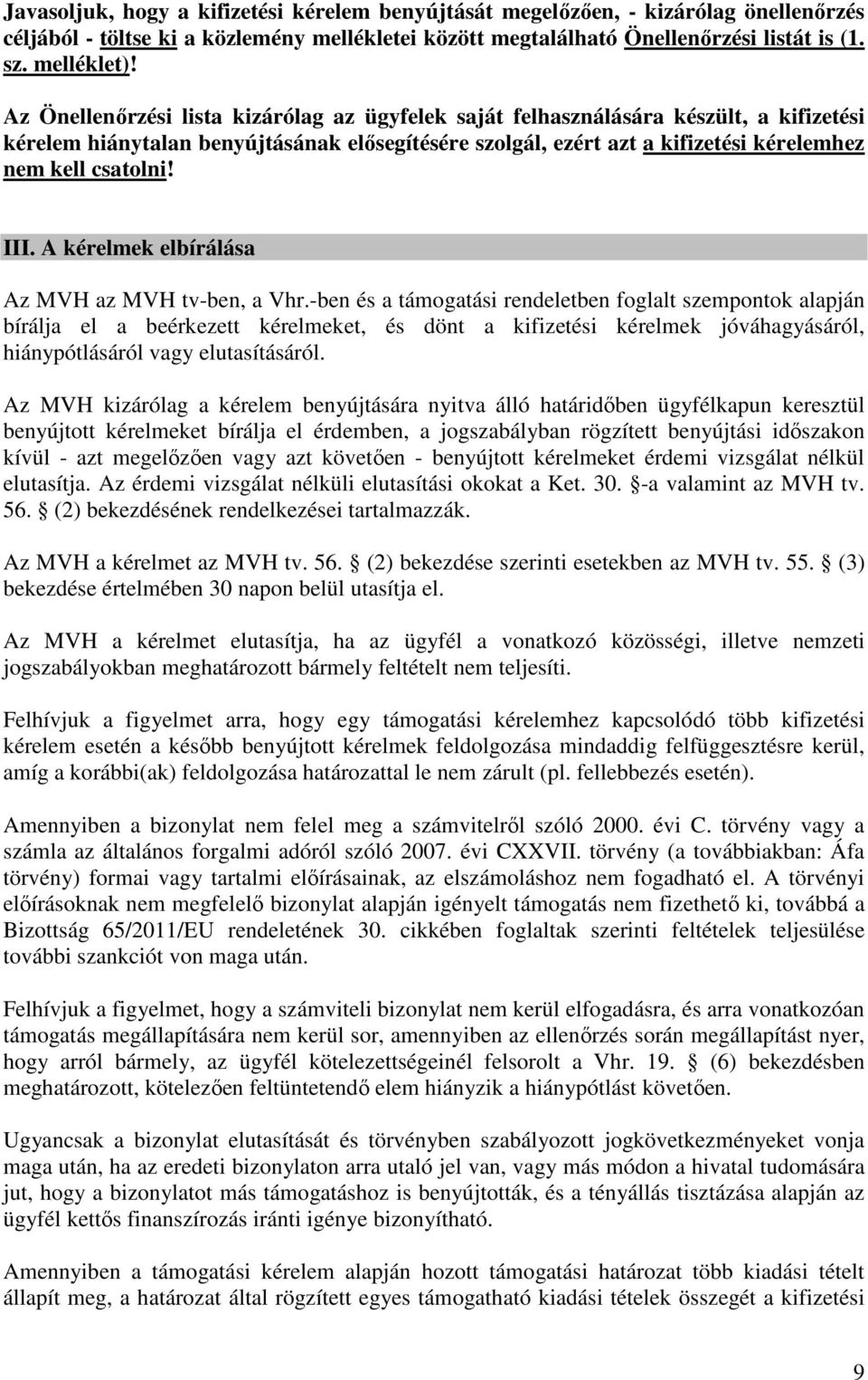 III. A kérelmek elbírálása Az MVH az MVH tv-ben, a Vhr.