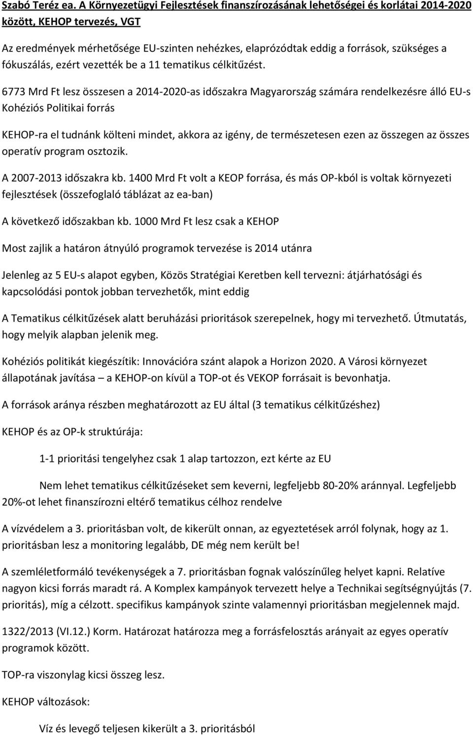 fókuszálás, ezért vezették be a 11 tematikus célkitűzést.