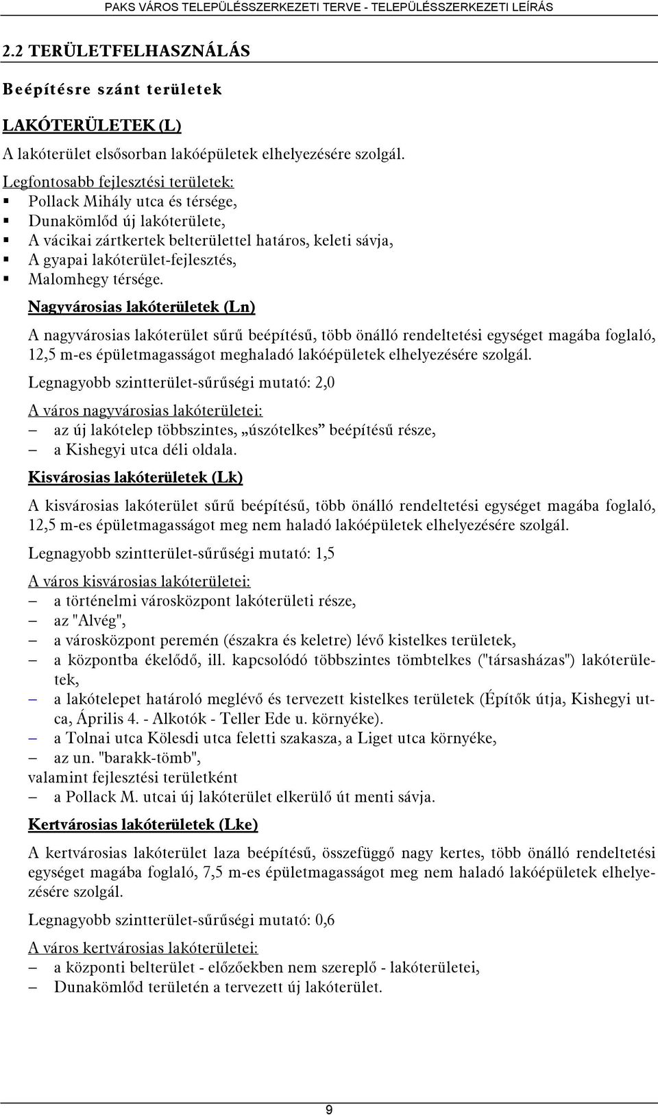 Kisvárosias lakóterületek 剷Lk 剷 A ó ü ű ű b í ű öbb ö ó d g g g b f g ó 12 5 ü g g g h dó ó ü h g. 厗 g g bb ü ű ű g u ó: 1 5 A ó ü : ö ö ó ü 厗A g 厗 ö ( ) ᔗ厗 ü ö b ᔗ厗dᔗ厗.