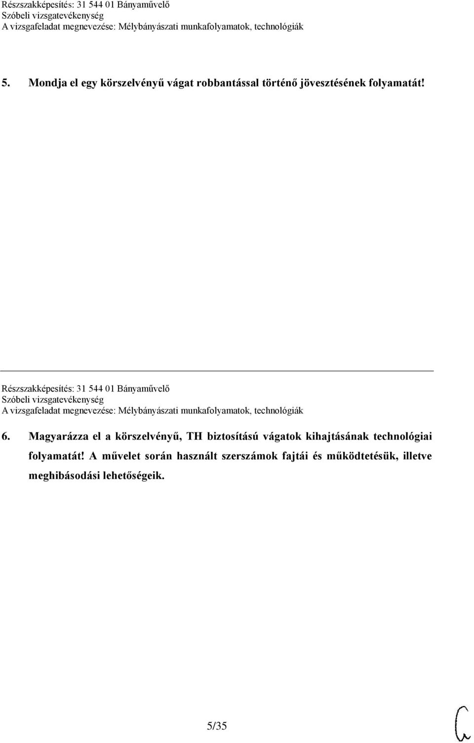 Magyarázza el a körszelvényű, TH biztosítású vágatok kihajtásának technológiai