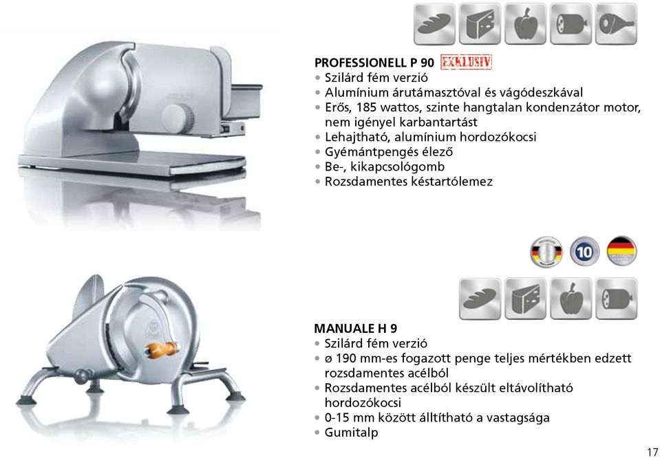 kikapcsológomb Rozsdamentes késtartólemez MANUALE H 9 Szilárd fém verzió ø 190 mm-es fogazott penge teljes mértékben