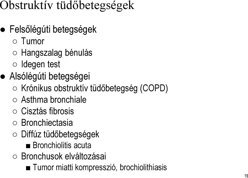 Asthma bronchiale Cisztás fibrosis Bronchiectasia Diffúz tüdőbetegségek