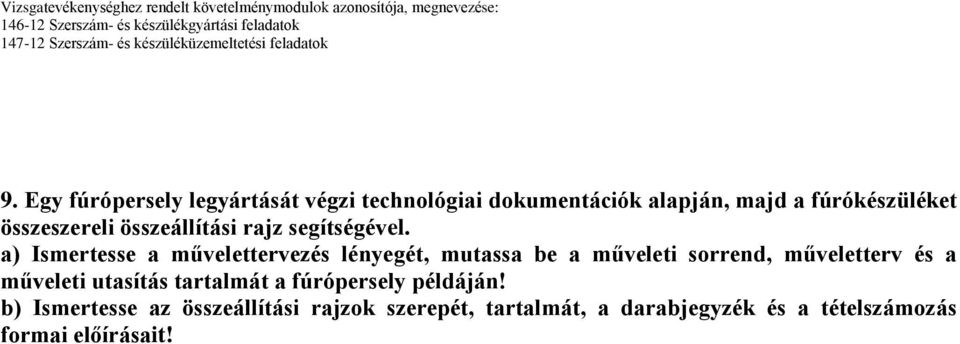 a) Ismertesse a művelettervezés lényegét, mutassa be a műveleti sorrend, műveletterv és a műveleti