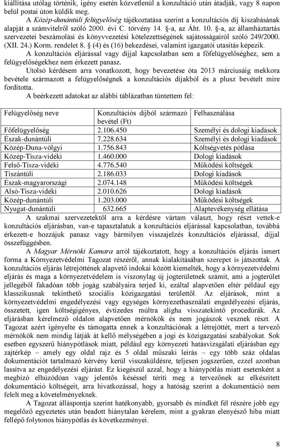 -a, az államháztartás szervezetei beszámolási és könyvvezetési kötelezettségének sajátosságairól szóló 249/2000. (XII. 24.) Korm. rendelet 8.