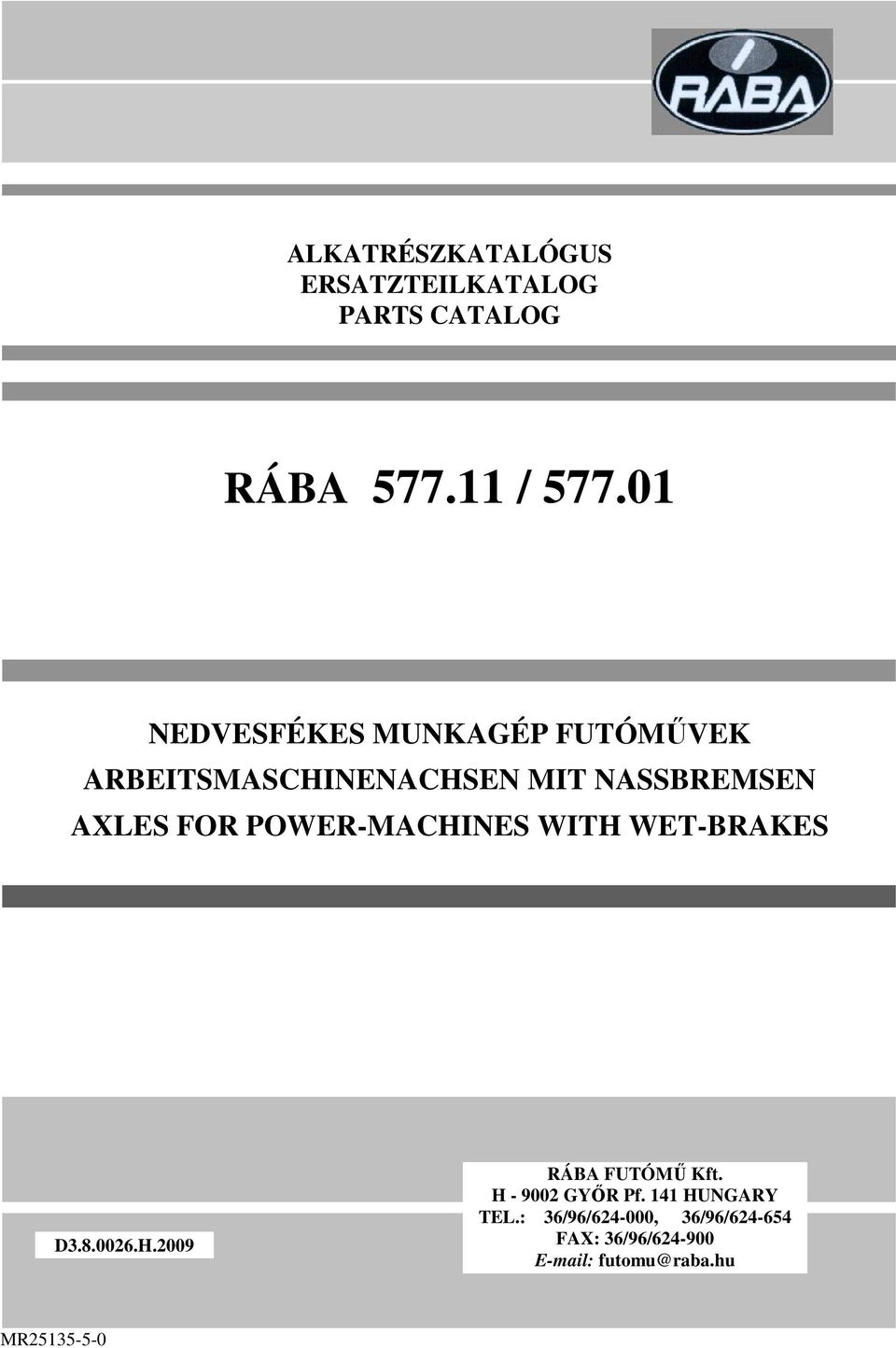 AXLES FOR POWER-MACHINES WITH WET-BRAKES D.8.00.H.009 RÁBA FUTÓMŐ Kft.