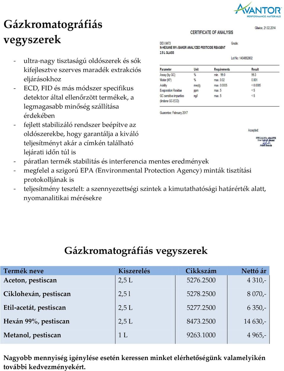 trmék stabilitás és intrfrncia mnts rdményk - mgfll a szigorú EPA (Environmntal Protction Agncy) minták tisztítási protokolljának is - tljsítmény tsztlt: a sznnyzttségi szintk a kimutathatósági