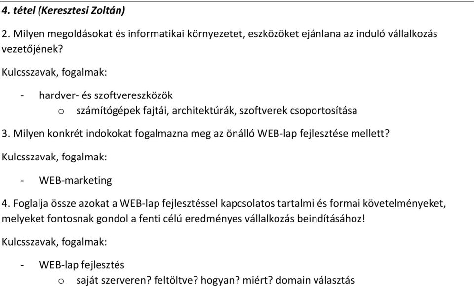 Milyen konkrét indokokat fogalmazna meg az önálló WEB-lap fejlesztése mellett? - WEB-marketing 4.