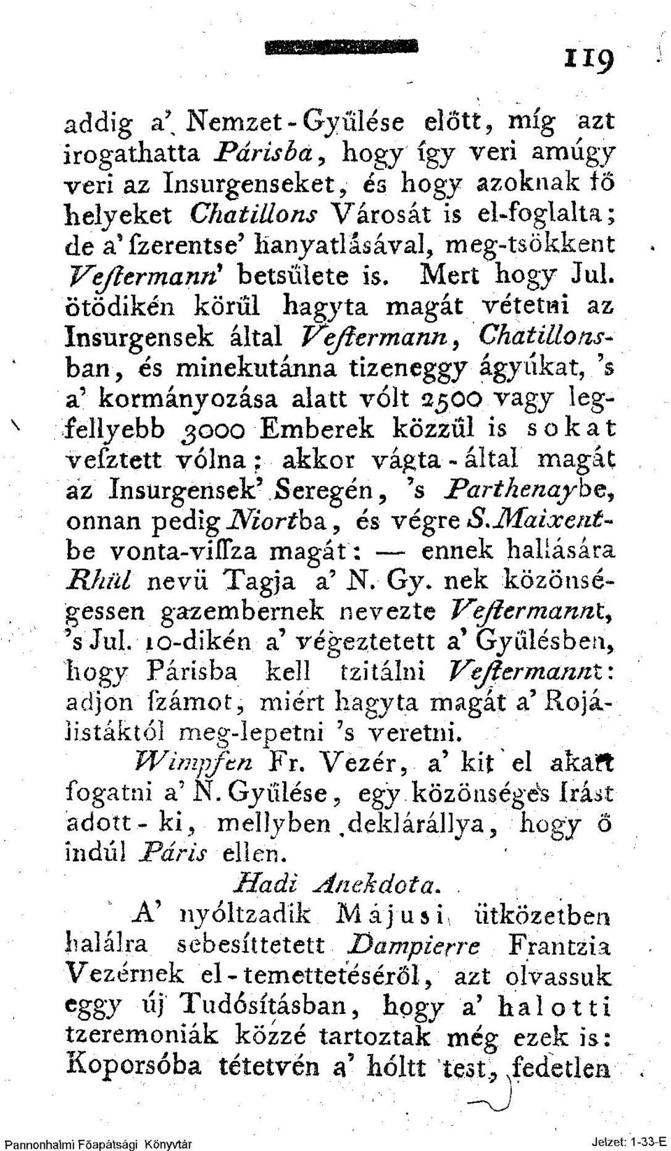 meg-tsökkent Vejlermann" betsűlete is. Mert hogy JuL ötödikén körül hagyta magát vétetni az Insurgensek által Ve/tcrmann.