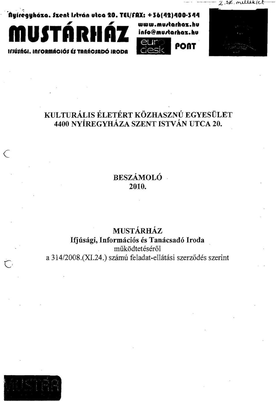 c KULTURÁLIS ÉLETÉRT KÖZHASZNÚ EGYESÜLET 4400 NYÍREGYHÁZA SZENT ISTVÁN UTCA 20. BESZÁMOLÓ 2010.