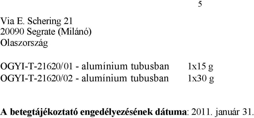 OGYI-T-21620/01 - alumínium tubusban
