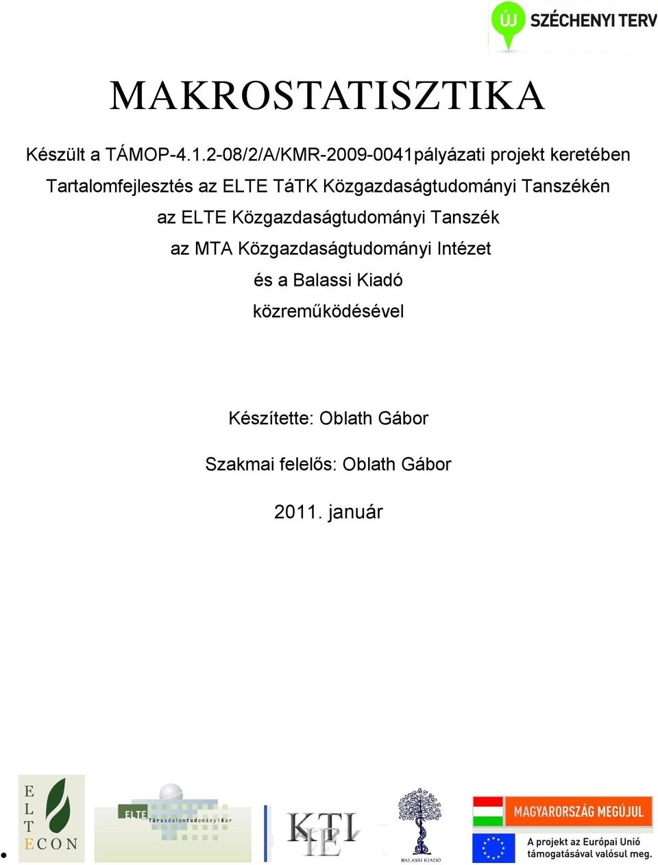 Közgazdaságtudományi Tanszékén az ELTE Közgazdaságtudományi Tanszék az MTA