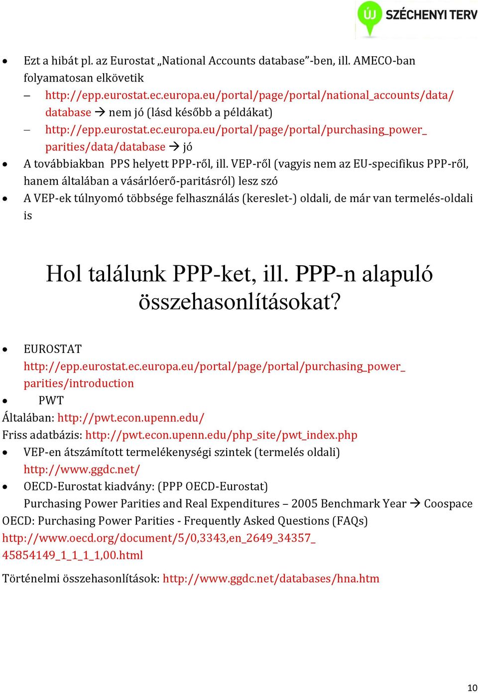 eu/portal/page/portal/purchasing_power_ parities/data/database jó A továbbiakban PPS helyett PPP-ről, ill.