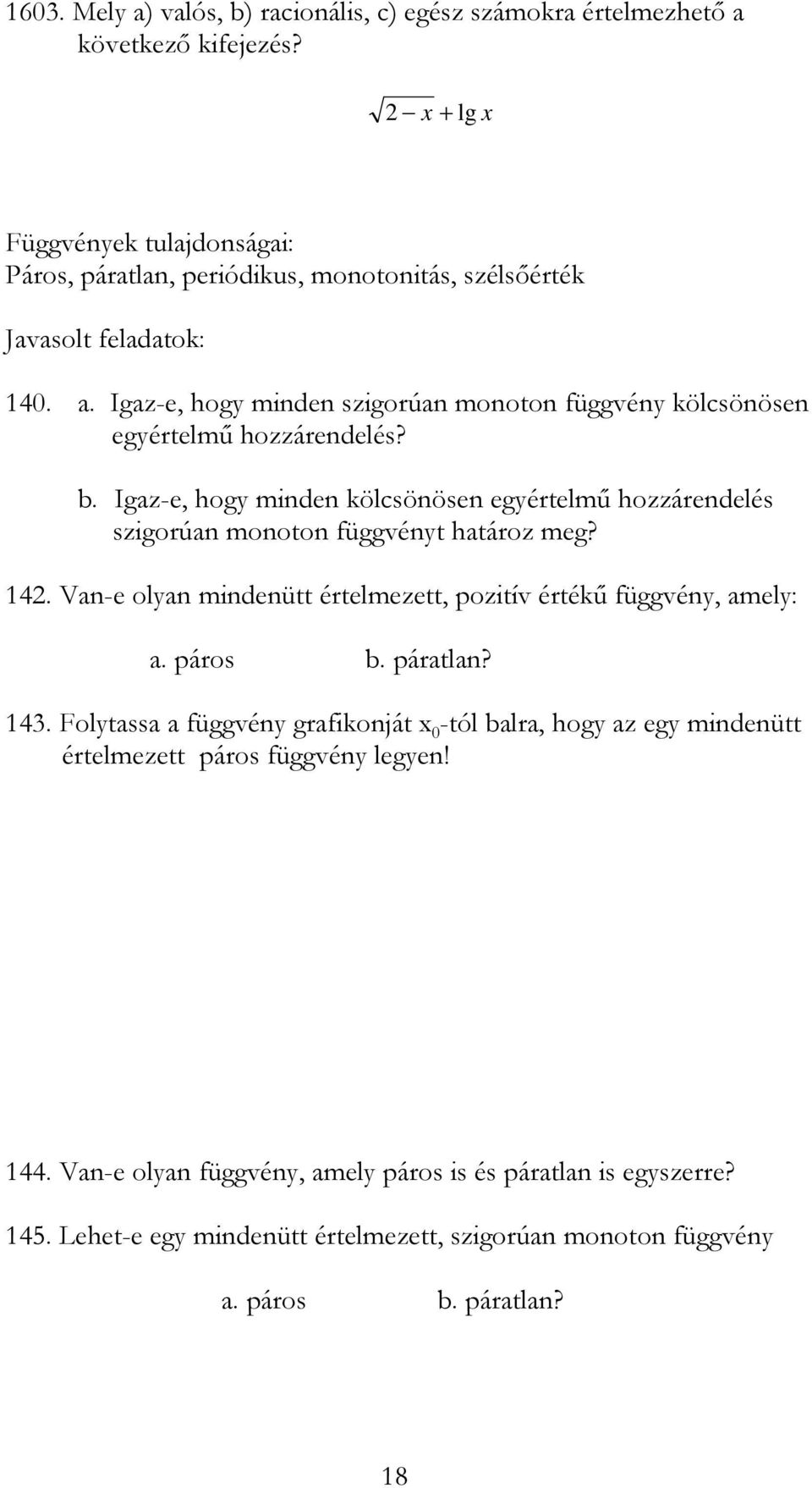 . Igz-e, hog minden szigorún monoton függvén kölcsönösen egértelmő hozzárendelés? b.