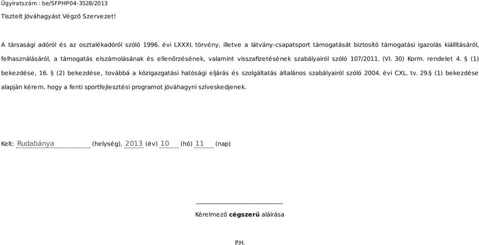 valamint visszafizetésének szabályairól szóló 107/2011. (VI. 30) Korm. rendelet 4. (1) bekezdése, 16.