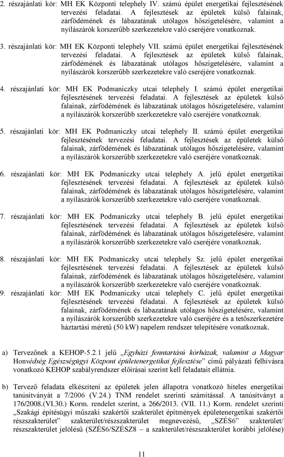 részajánlati kör: MH EK Központi telephely VII. számú épület energetikai fejlesztésének tervezési feladatai.