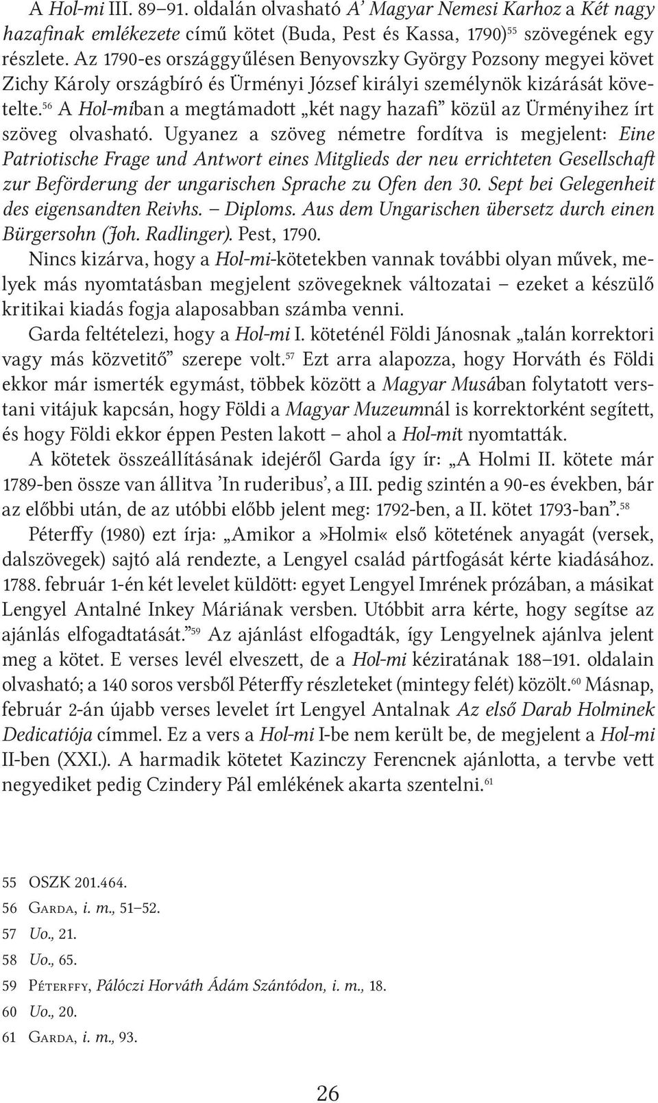 56 A Hol-miban a megtámadott két nagy hazafi közül az Ürményihez írt szöveg olvasható.