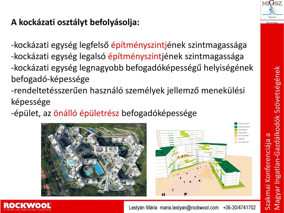 befogadó-képessége -rendeltetésszerűen használó személyek jellemző menekülési képessége -épület, az önálló épületrész