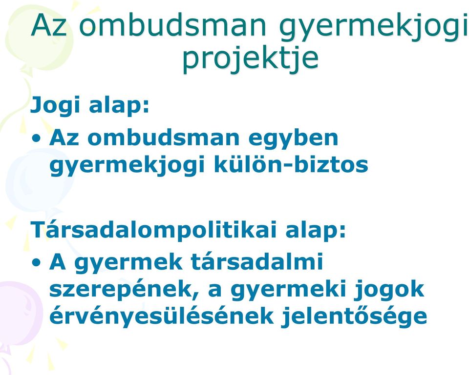 Társadalompolitikai alap: A gyermek társadalmi