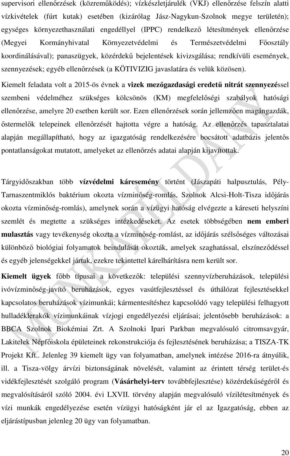 kivizsgálása; rendkívüli események, szennyezések; egyéb ellenőrzések (a KÖTIVIZIG javaslatára és velük közösen).