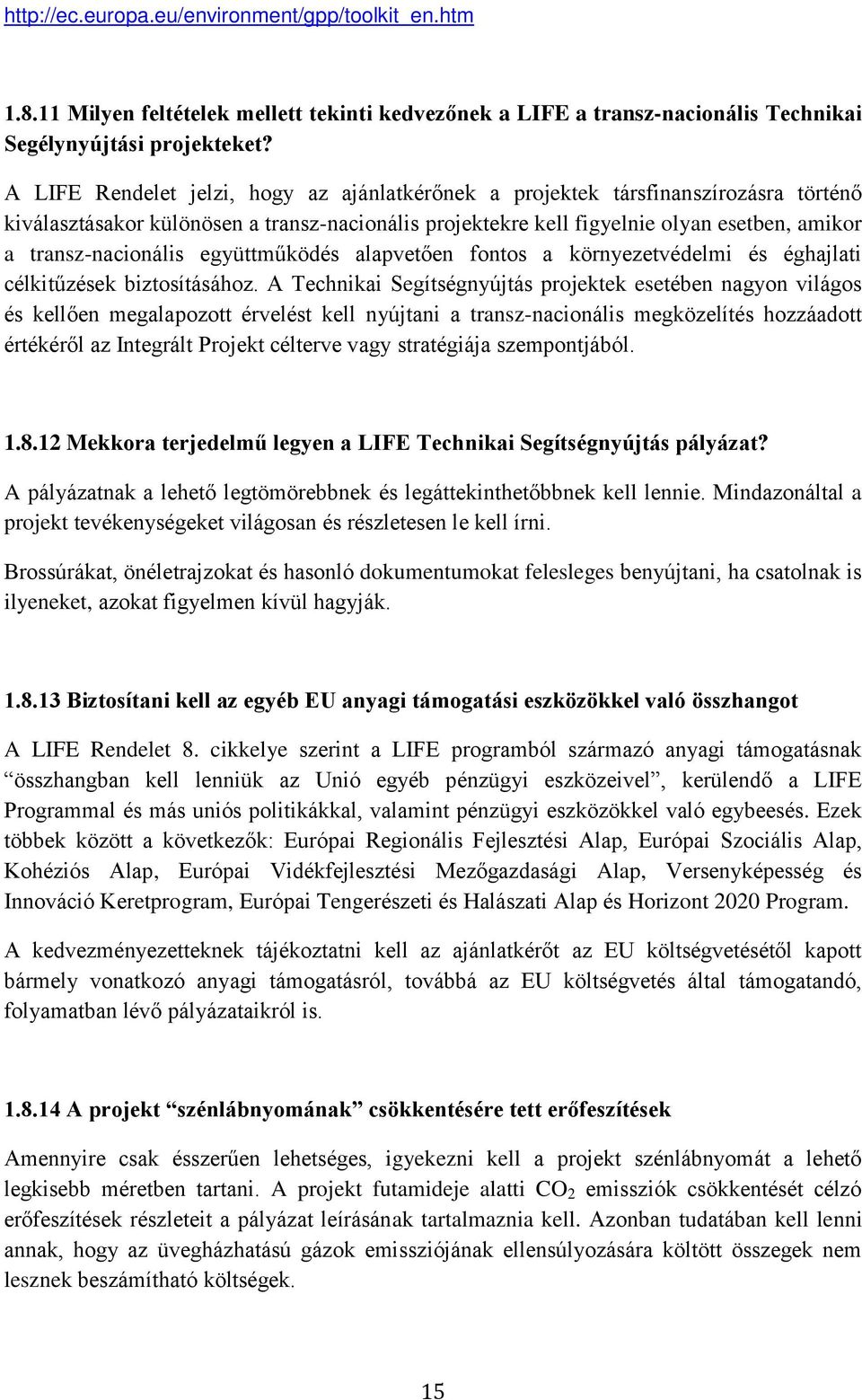 transz-nacionális együttműködés alapvetően fontos a környezetvédelmi és éghajlati célkitűzések biztosításához.