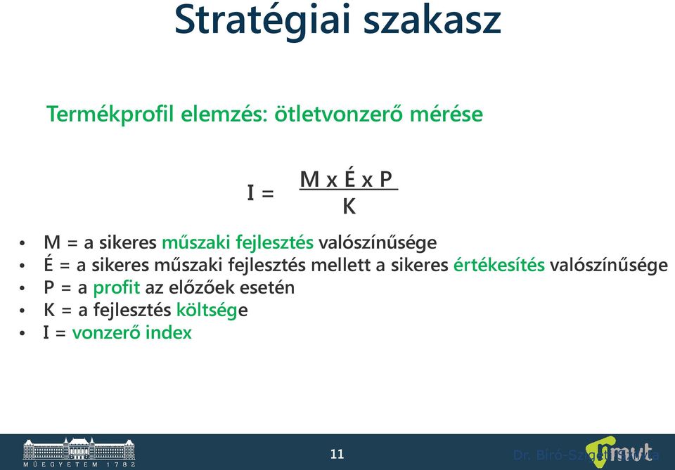 fejlesztés mellett a sikeres értékesítés valószínűsége P = a profit az