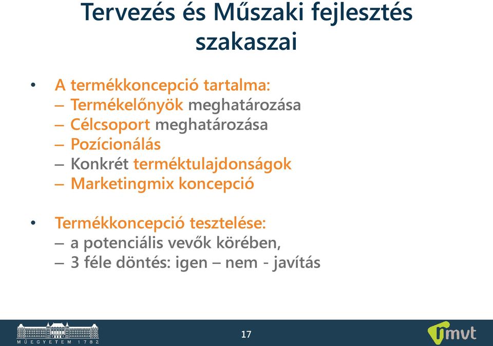 Konkrét terméktulajdonságok Marketingmix koncepció Termékkoncepció