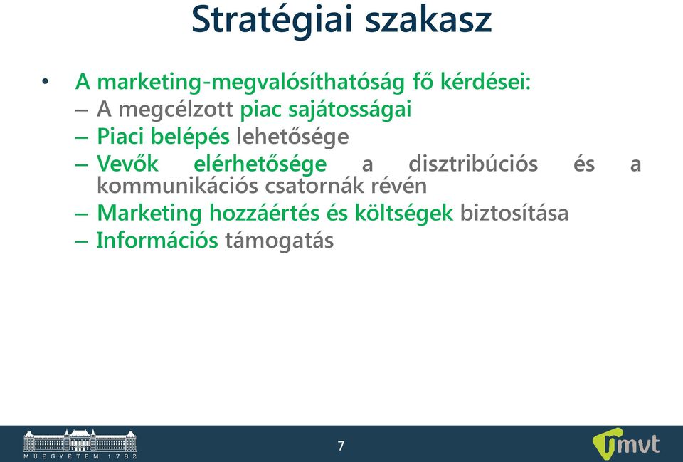 elérhetősége a disztribúciós kommunikációs csatornák révén és a