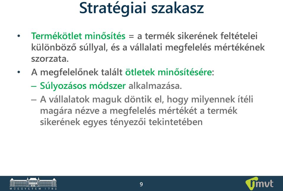 A megfelelőnek talált ötletek minősítésére: Súlyozásos módszer alkalmazása.