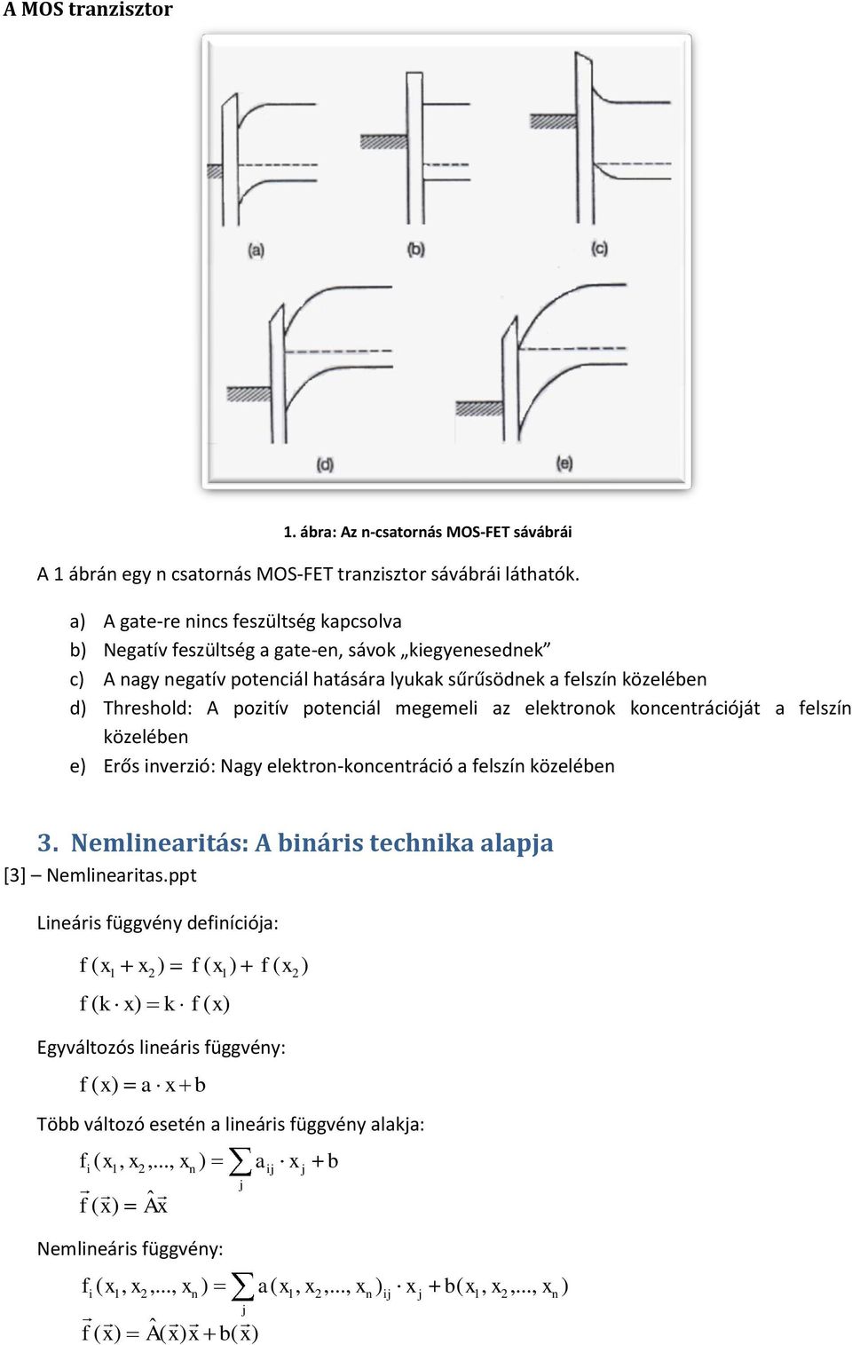 potenciál megemeli az elektronok koncentrációját a felszín közelében e) Erős inverzió: Nagy elektron-koncentráció a felszín közelében 3. Nemlinearitás: A bináris technika alapja [3] Nemlinearitas.