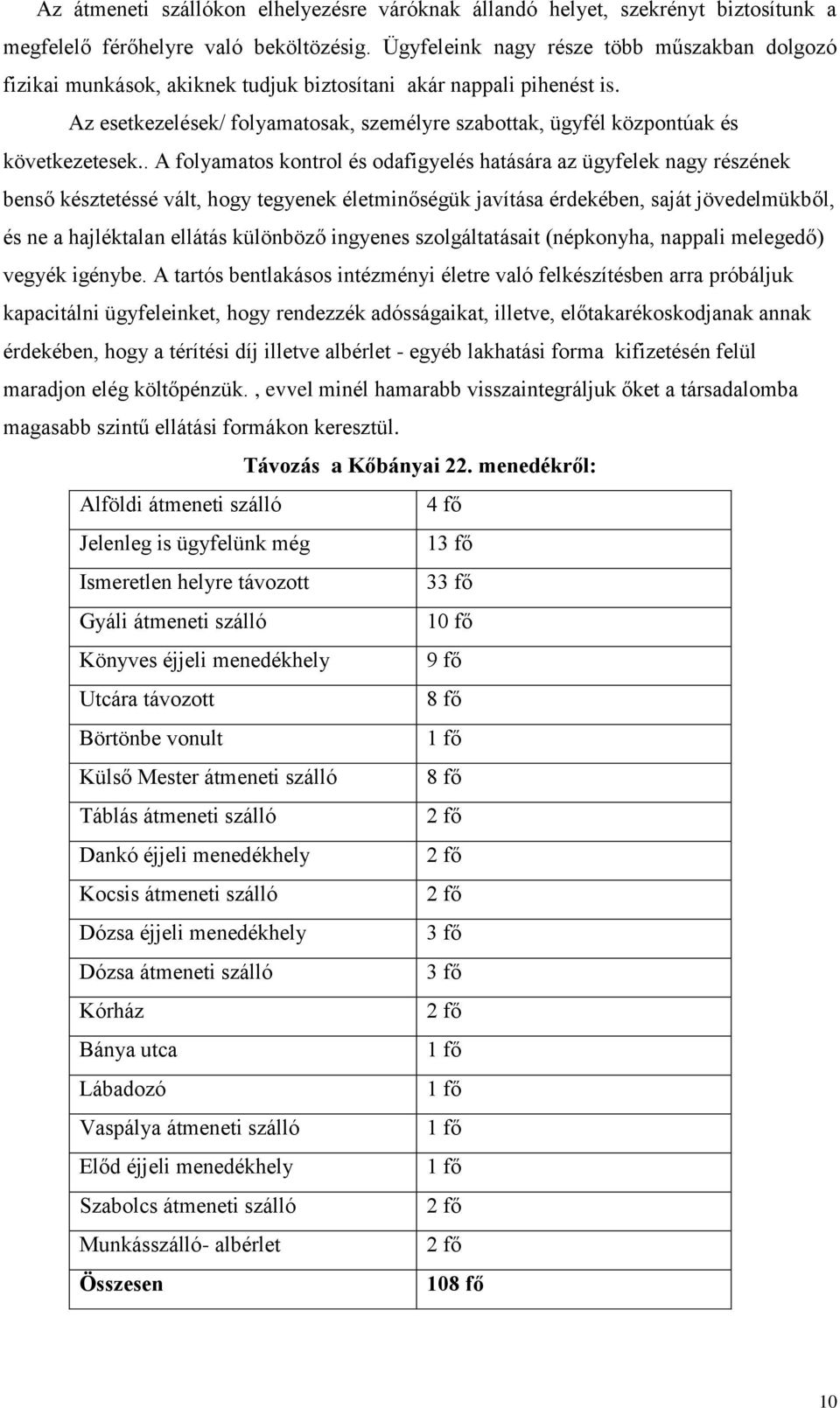 Az esetkezelések/ folyamatosak, személyre szabottak, ügyfél központúak és következetesek.