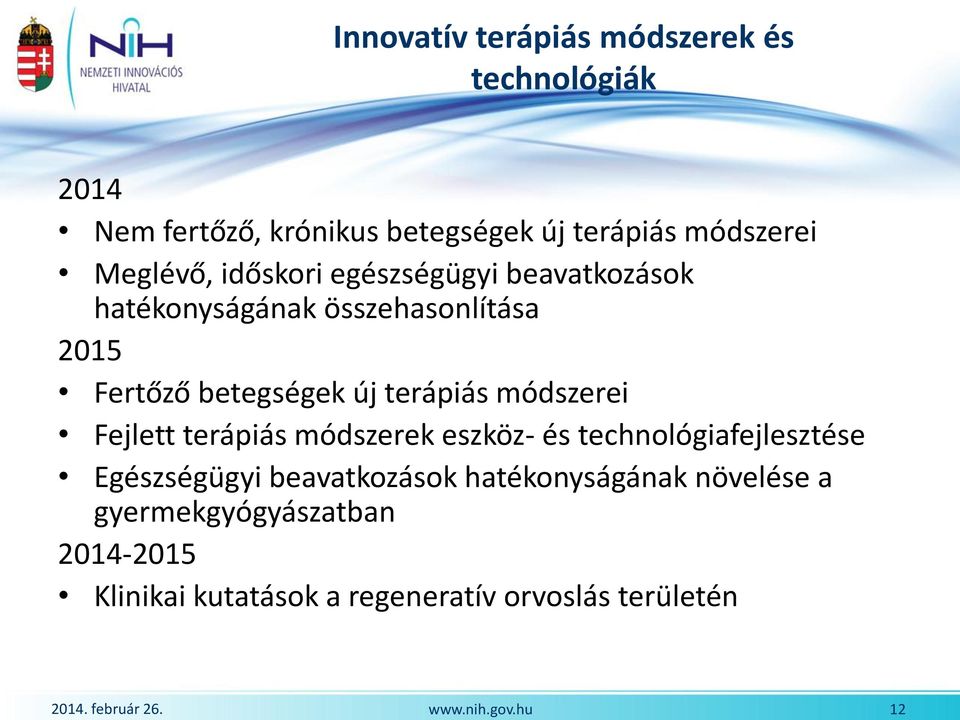 terápiás módszerei Fejlett terápiás módszerek eszköz- és technológiafejlesztése Egészségügyi beavatkozások