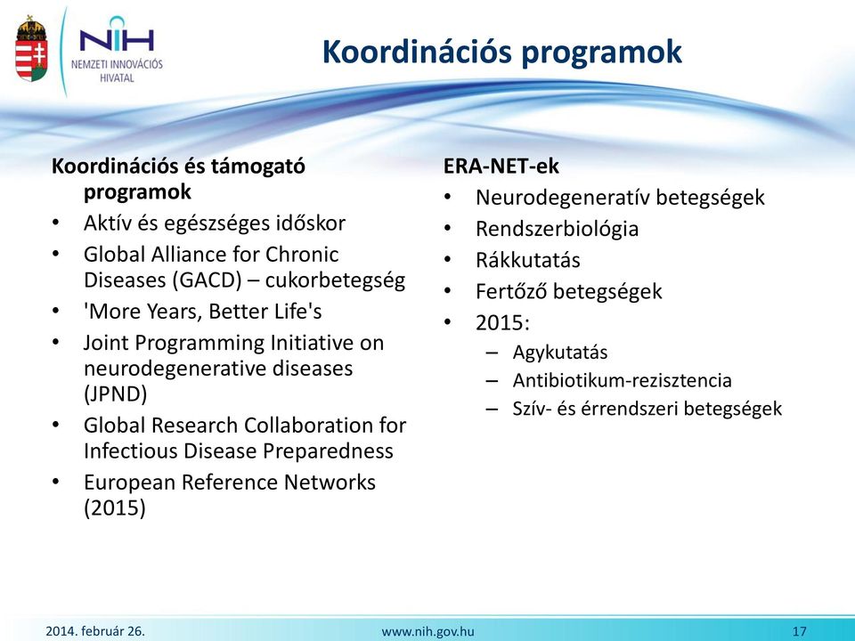 Research Collaboration for Infectious Disease Preparedness European Reference Networks (2015) ERA-NET-ek Neurodegeneratív