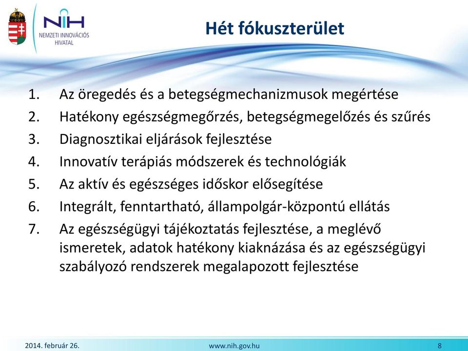 Innovatív terápiás módszerek és technológiák 5. Az aktív és egészséges időskor elősegítése 6.