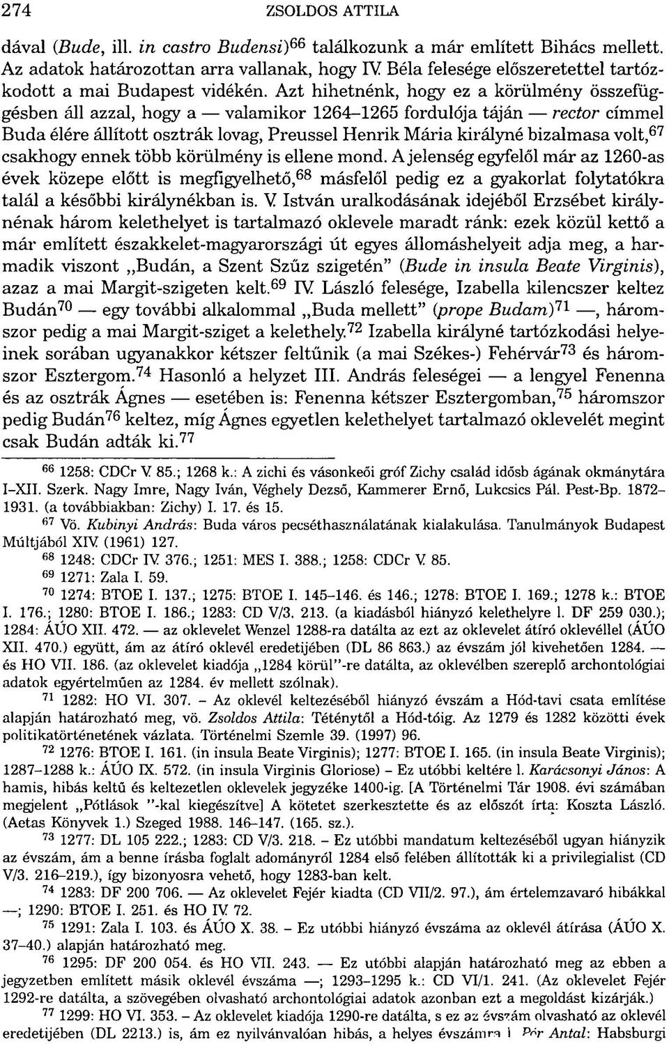 Azt hihetnénk, hogy ez a körülmény összefüggésben áll azzal, hogy a valamikor 1264-1265 fordulója táján rector címmel Buda élére állított osztrák lovag, Preussel Henrik Mária királyné bizalmasa volt,