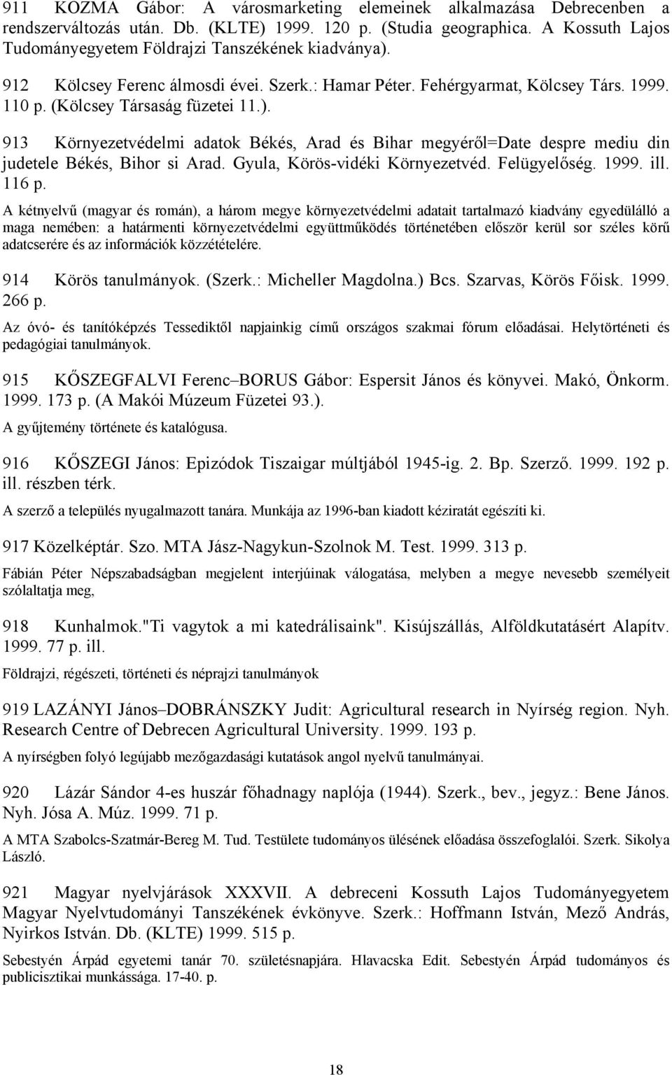 Gyula, Körös-vidéki Környezetvéd. Felügyelőség. 1999. ill. 116 p.