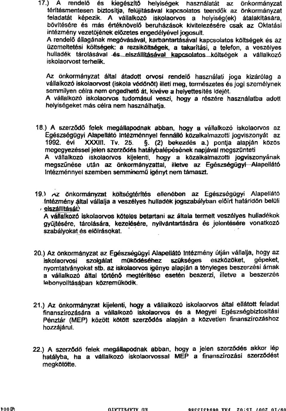 A rendelõ állagának meg6vásával, karbantartásával kapcsolatos költségek és az Ozemeftetési költségek: 8 rezsiköltségek, a takaritási, a telefon, a vesz~lyes hulladék tárolásával -és-elszáultásával